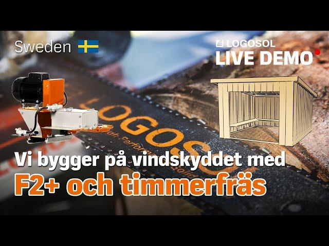 LOGOSOL | LIVE DEMO: Vindskyddsbygge med kedjesågverk & timmerfräs