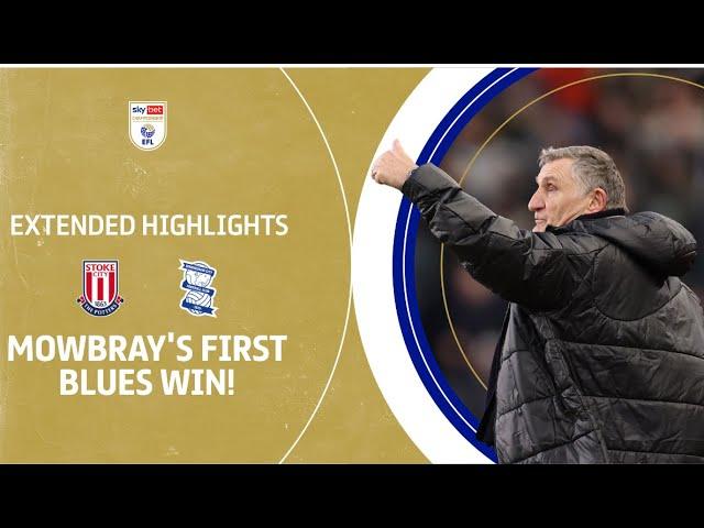 MOWBRAY'S FIRST BLUES WIN! | Stoke City v Birmingham City extended highlights