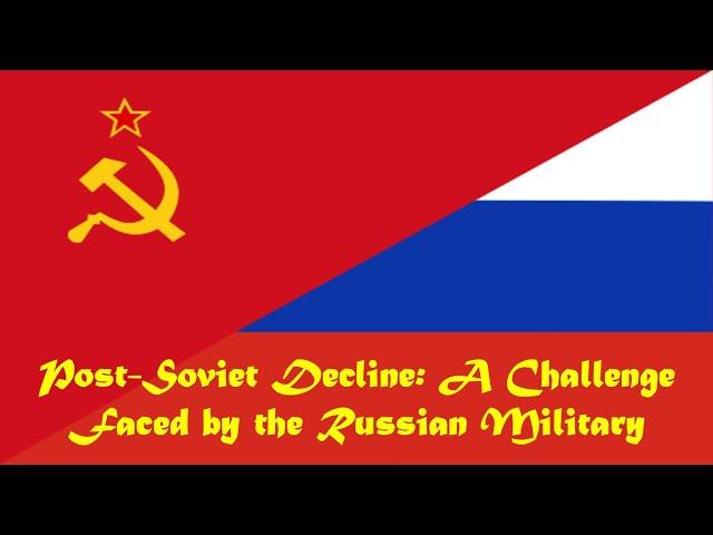 Post-Soviet Decline: A Challenge Faced by the Russian Military