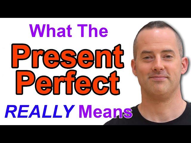 The REAL Meaning Of The Present Perfect Tense - English Fluency Trigger