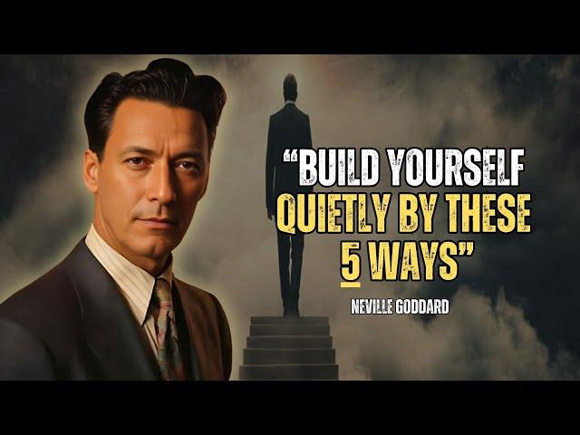 Neville Goddard - Build Yourself Quietly By These 5 Ways!