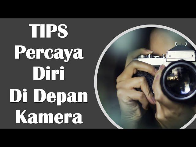 Tips Percaya Diri Bicara di depan kamera - untuk video YouTube