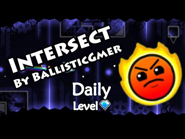 Geometry Dash - Intersect (By BallisticGmer) ~ Daily Level #315 [All Coins]