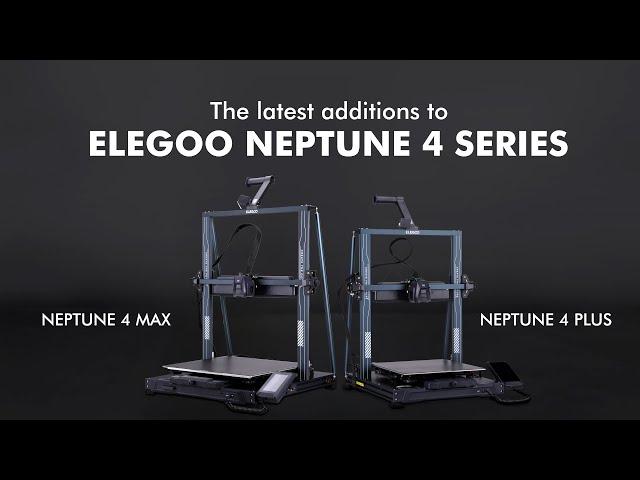 Introduce: ELEGOO Neptune 4 Plus & Neptune 4 Max FDM 3D Printers