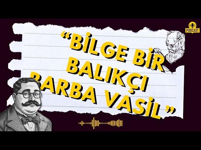 BİLGE BİR BALIKÇI: BARBA VASİL (Uykusuzlara Masallar)