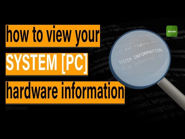 3 ways to view your system(pc) hardware information || Tecwala