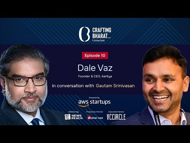 Crafting Bharat : A Startup Guide | Episode 10 | Dale Vaz, Founder & CEO of Aaritya