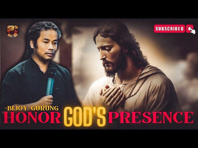 परमेश्वरको उपस्थितिको सम्मान गर्नुहोस् | HONOR GOD'S PRESENCE | BIJOY JOEL GURUNG