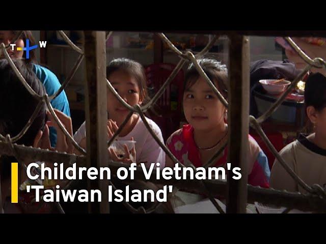 Children of Vietnam's 'Taiwan Island'｜TaiwanPlus News