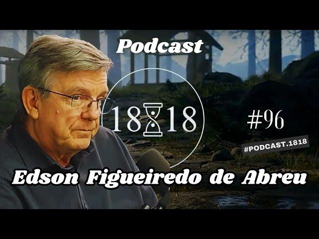 Edson Figueiredo de Abreu  - Presidente do Grupo Espírita Manoel Bento - Podcast 18:18 -  #96