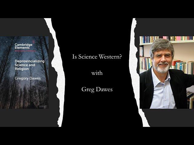 Is Science Western with Prof. Greg Dawes