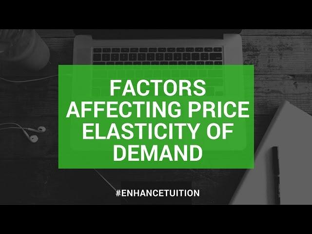 Factors affecting Price Elasticity of Demand (PED)