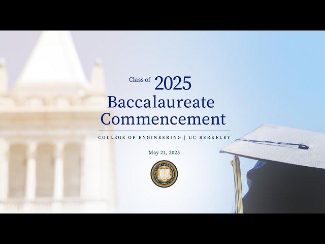 2025 Baccalaureate Commencement, Berkeley Engineering