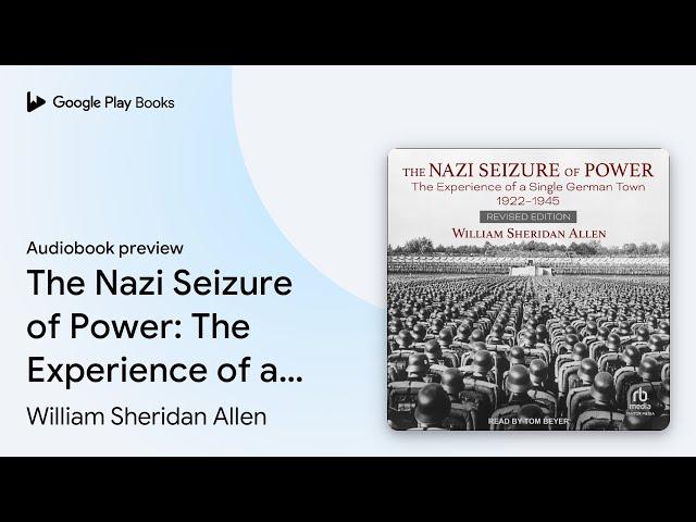 The Nazi Seizure of Power: The Experience of a… by William Sheridan Allen · Audiobook preview