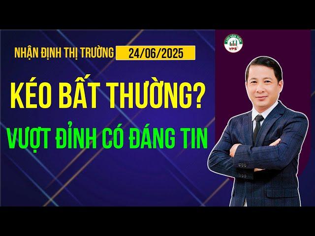 Nhận định thị trường | Chứng khoán hôm nay: KÉO BẤT THƯỜNG? VƯỢT ĐỈNH CÓ ĐÁNG TIN