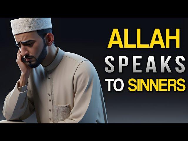 ALLAH DIRECTLY SPEAKS TO ALL SINNERS