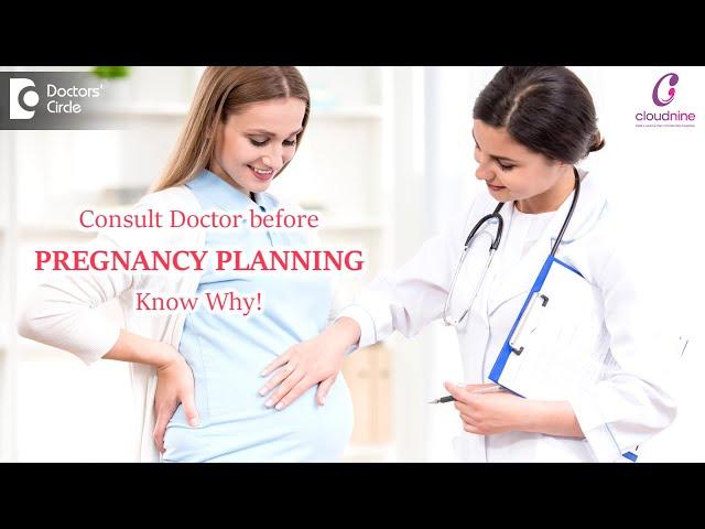 Consult a doctor before pregnancy planning-Dr.Shilpashree N of Cloudnine Hospitals| Doctors' Circle