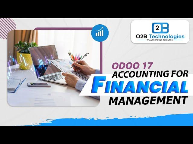 Odoo 17 Accounting Module: Simplifying Financial Management