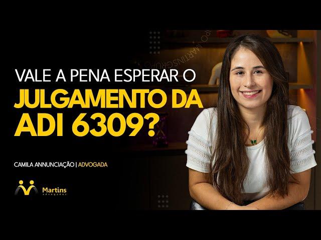 IDADE MÍNIMA APOSENTADORIA ESPECIAL - ADI 6309