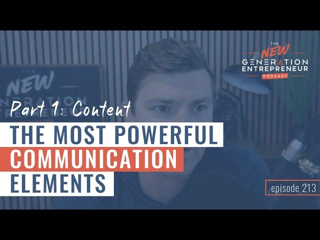 Part 1: Content - The Most Powerful Communication Elements || Episode 213