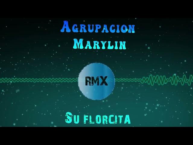 Agrupación Marilyn - Su Florcita | REMIX