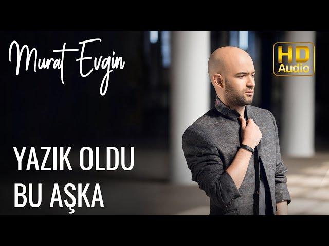 Murat Evgin - Yazık Oldu Bu Aşka