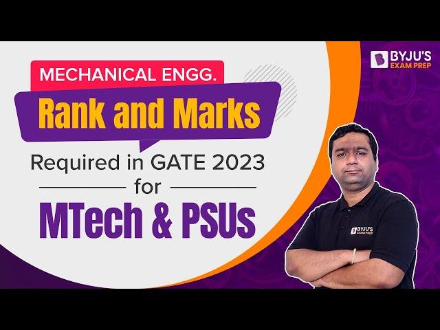 Rank and Marks Required in GATE 2023 Mechanical Engineering (ME) for MTech and PSUs | BYJU'S GATE