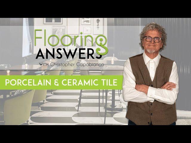 Flooring Answers: Porcelain + Ceramic Tile