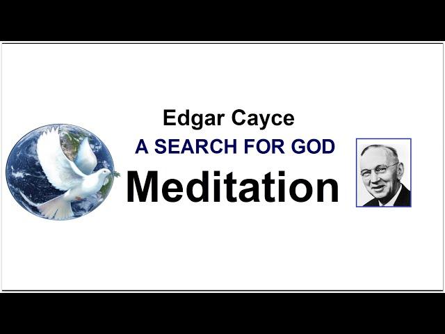 Edgar Cayce - Meditation - A Search For God