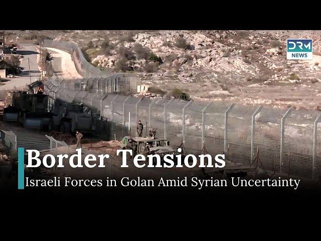 Israeli Forces in Golan Heights Amid Syrian Uncertainty | News Today | DRM News | AH13