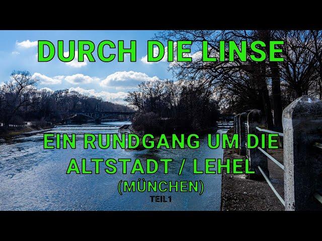 Durch die Linse - Ein Rundgang um die Altstadt / Lehel (München) Teil 1