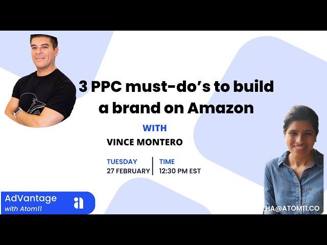 Ep#7 AdVantage with Atom11: 3 Must Do's to build your brand using Amazon PPC