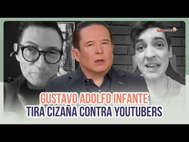 Gustavo Adolfo Infante se va con todo contra youtubers | MICHISMECITO