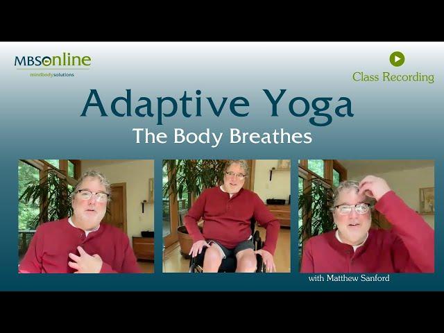 The Body Breathes | Adaptive Yoga with Matthew Sanford | 40 Minutes