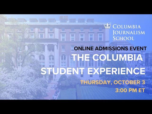 The Columbia Journalism School Student Experience