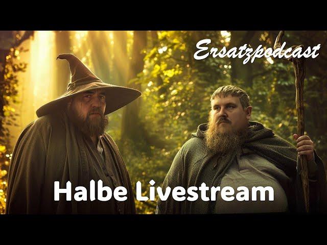 Ersatzpodcast - Halbe Livestream (feat. GabbaGandalfTV)