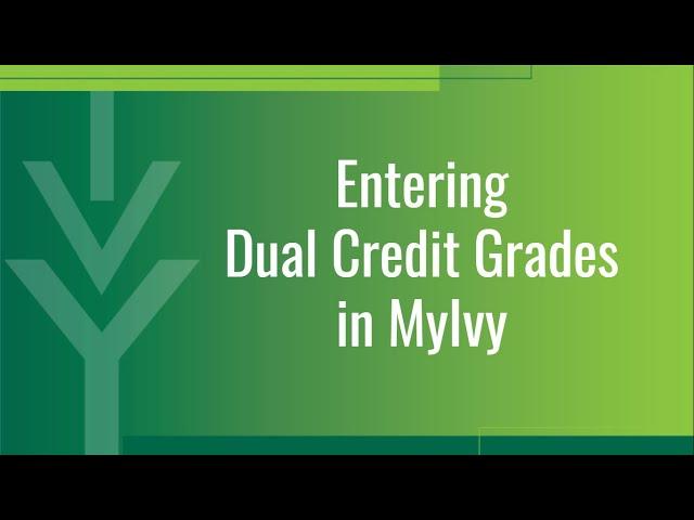 MyIvy Instructor Guide: Entering Dual Credit Grades