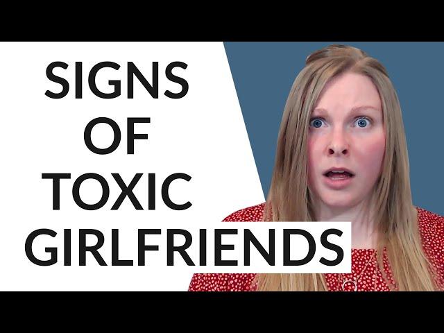 TOXIC GIRLFRIEND SIGNS (IT’S NOT YOU, IT’S HER!)