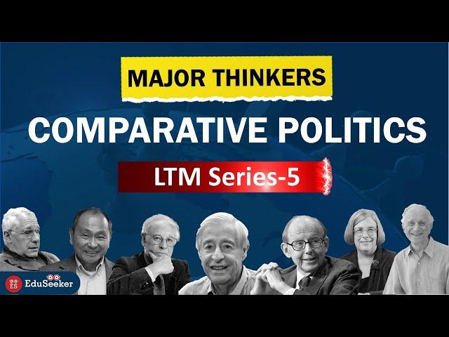 Major Thinkers of Comparative Politics: Approaches, Concepts, Theories & Works | UGC NET | LTM-5