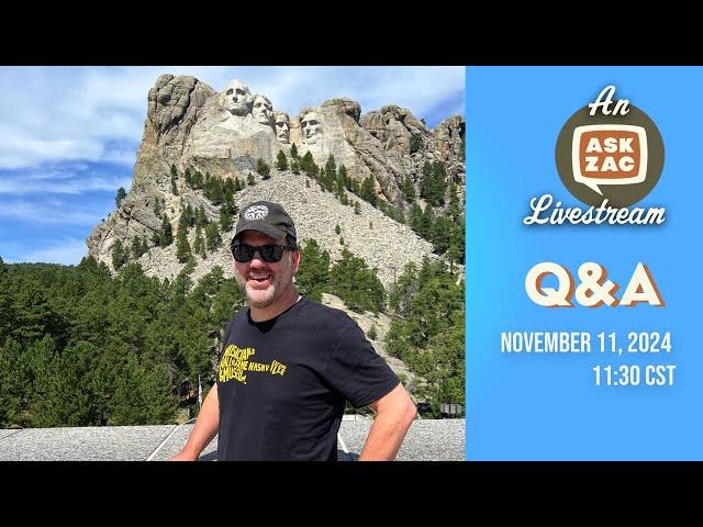 Ask Zac is live! November 11, 2024 11:30 CST