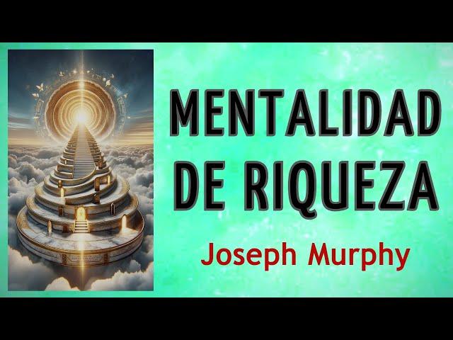 MENTALIDAD DE RIQUEZA (Desarrollo Personal y Espiritual) - Joseph Murphy - AUDIO