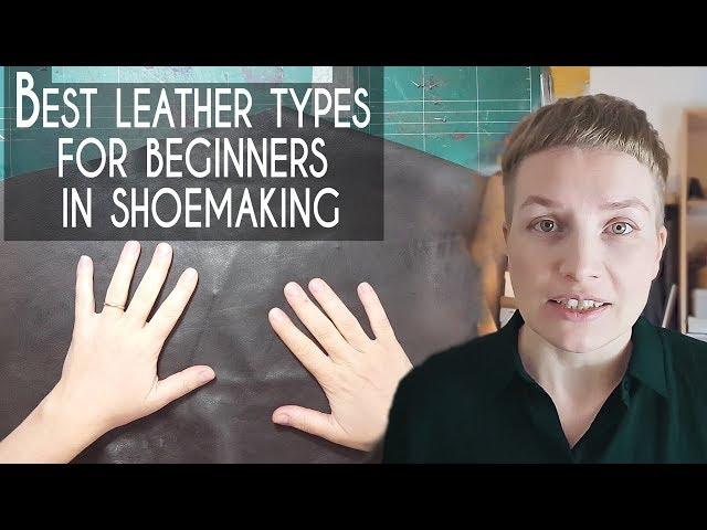 Best Leather Types To Work With For Beginners In Shoemaking