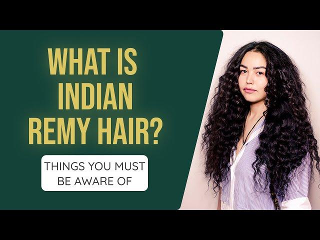 What Is Indian Remy Hair? Things You Must be Aware Of