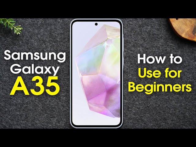 Samsung Galaxy A35 for Beginners (Learn the Basics in Minutes) | A35 5G