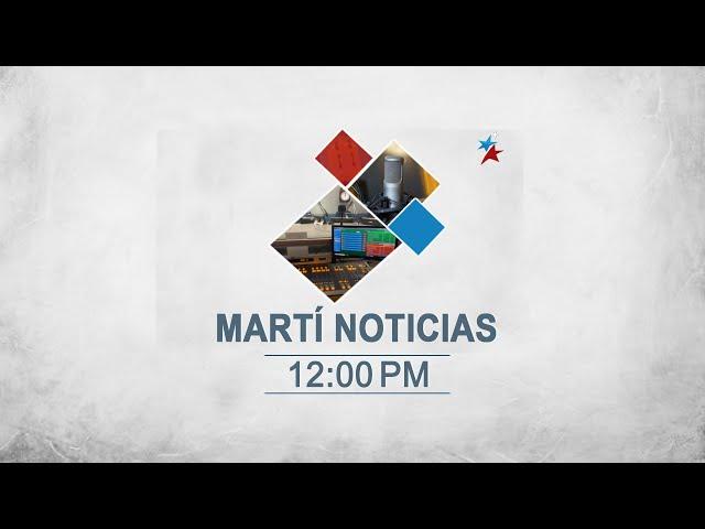 Noticiero Martí Noticias | Martes, 30 de julio del 2024