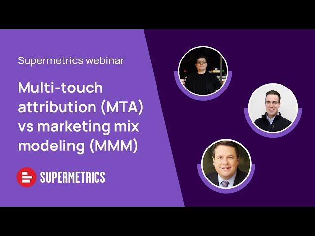 Multi-touch attribution (MTA) vs marketing mix modeling (MMM)