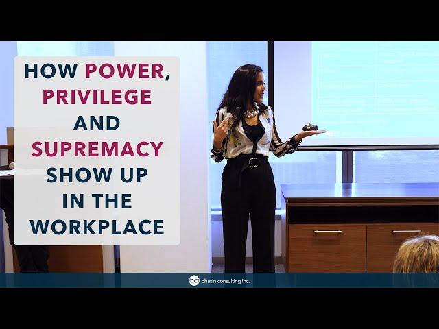 How Power, Privilege and Supremacy Show Up in the Workplace