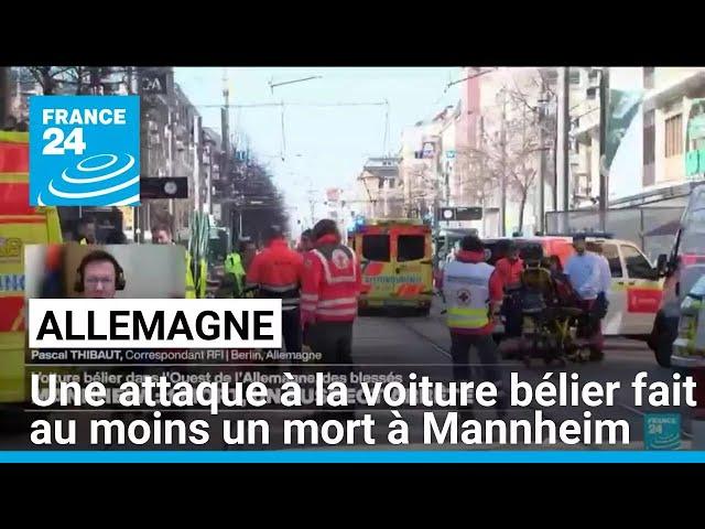 Allemagne : une attaque à la voiture bélier fait au moins un mort à Mannheim • FRANCE 24