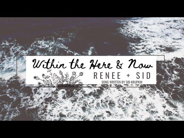 Within The Here and Now - Written By Sid Krupkin