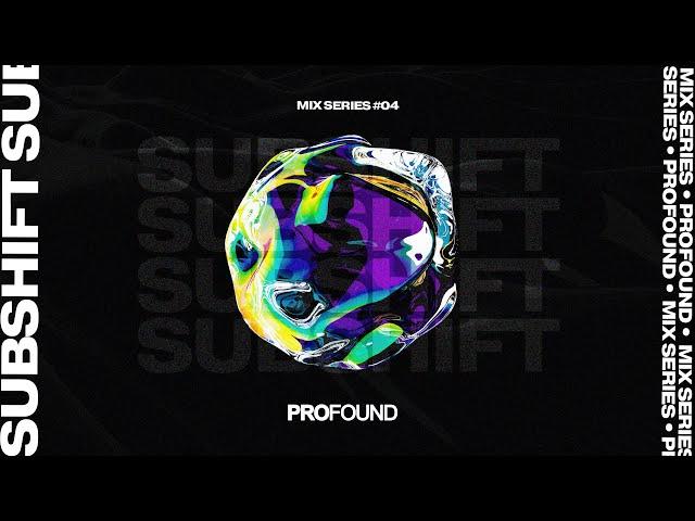 SUBSHIFT | PROFOUND MIX SERIES #04